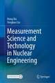 Measurement Science and Technology in Nuclear Engineering