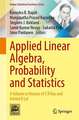 Applied Linear Algebra, Probability and Statistics: A Volume in Honour of C. R. Rao and Arbind K. Lal