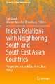 India’s Relations with Neighboring South and South East Asian Countries: Perspectives on Look East to Act East Policy