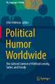 Political Humor Worldwide: The Cultural Context of Political Comedy, Satire, and Parody