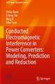 Conducted Electromagnetic Interference in Power Converters: Modeling, Prediction and Reduction