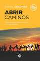 Abrir caminos: Historias para inspirar sueños y formar líderes