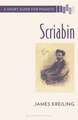 Scriabin: A Short Guide for Pianists