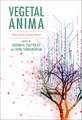 Vegetal Anima: Why Plant Studies Now?