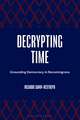 Decrypting Time: Grounding Democracy in Becomingness
