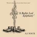 "A Bullet Led Epiphany"