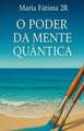 O Poder da Mente Quântica