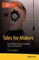 Tales for Makers: Real-World Projects to Modify, Hack, and Reinvent