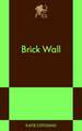 Brick Wall: An 831 Stories Romance