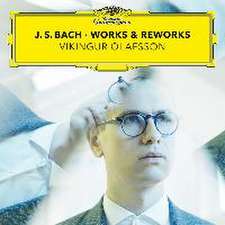 Johann Sebastian Bach: Works & Reworks