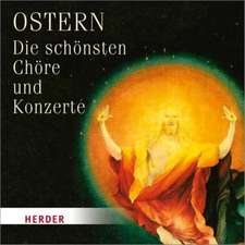 Ostern - Die schönsten Chöre und Konzerte