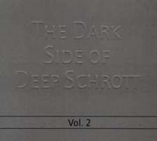 The Dark Side Of Deep Schrott