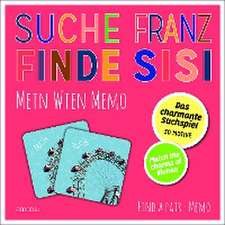 Suche Franz - Finde Sisi. Mein Wien Memo