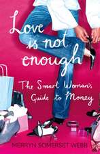 Somerset Webb, M: Love Is Not Enough