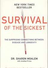 Survival of the Sickest: The Surprising Connections Between Disease and Longevity