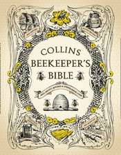 Collins Beekeeper's Bible: Bees, Honey, Recipes and Other Home Uses