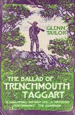 Taylor, M: The Ballad of Trenchmouth Taggart