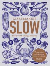 Erskine, G: Slow: Food Worth Taking Time Over