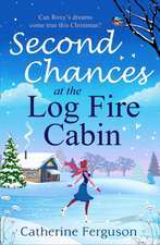 Ferguson, C: Second Chances at the Log Fire Cabin