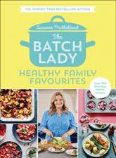 The Batch Lady: Healthy Family Favourites