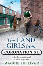 Sullivan, M: Land Girls from Coronation Street