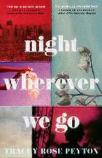 Rose Peyton, T: Night Wherever We Go