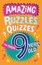 Amazing Puzzles and Quizzes for Every 9 Year Old