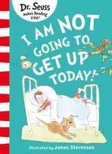 Seuss: I Am Not Going to Get Up Today!