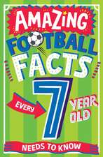 Gifford, C: Amazing Football Facts Every 7 Year Old Needs to