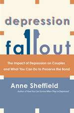 Depression Fallout: The Impact of Depression on Couples and What You Can Do to Preserve the Bond