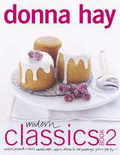 Modern Classics Book 2: Cookies, Biscuits & Slices, Small Cakes, Cakes, Desserts, Hot Puddings, Pies & Tarts