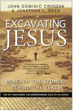 Excavating Jesus: Beneath the Stones, Behind the Texts: Revised and Updated