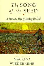 The Song of the Seed: The Monastic Way of Tending the Soul