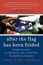 After the Flag Has Been Folded: A Daughter Remembers the Father She Lost to War--and the Mother Who Held Her Family Together