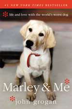 Marley & Me: Life and Love with the World's Worst Dog