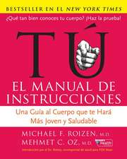 Tu: El Manual de Instrucciones: Una Guía al Cuerpo Que Te Hará Más Joven y Saludable