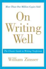 On Writing Well: The Classic Guide to Writing Nonfiction (Anniversary) 