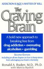 The Craving Brain: A bold new approach to breaking free from *drug addiction *overeating *alcoholism *gambling