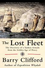 The Lost Fleet: The Discovery of a Sunken Armada from the Golden Age of Piracy