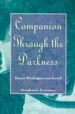 Companion Through The Darkness: Inner Dialogues on Grief