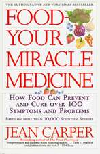 Food--Your Miracle Medicine