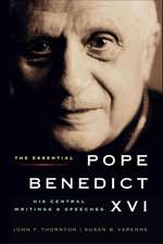 The Essential Pope Benedict XVI: His Central Writings and Speeches