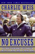 No Excuses: One Man's Incredible Rise Through the NFL to Head Coach of Notre Dame