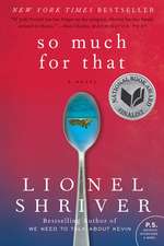 So Much for That: A Novel