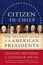 Citizen-in-Chief: The Second Lives of the American Presidents