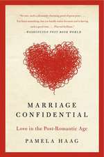 Marriage Confidential: Love in the Post-Romantic Age