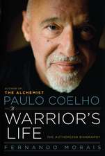 Paulo Coelho: A Warrior's Life: The Authorized Biography