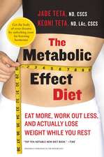 The Metabolic Effect Diet: Eat More, Work Out Less, and Actually Lose Weight While You Rest