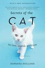 Secrets of the Cat: Its Lore, Legend, and Lives