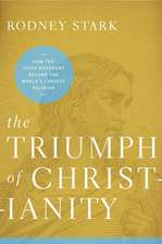 The Triumph of Christianity: How the Jesus Movement Became the World's Largest Religion